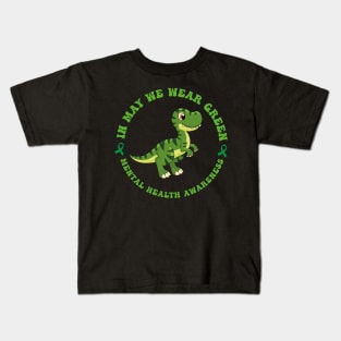 In May we Wear Green Mental Health Awareness, Awareness Month, Green For Mental Health Kids T-Shirt